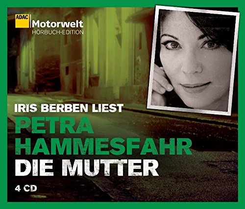 Die Mutter: ADAC Motorwelt Hörbuch-Edition - Hammesfahr, Petra