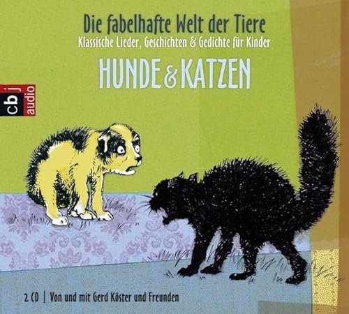 Die fabelhafte Welt der Tiere - Hunde & Katzen: Klassische Lieder, Geschichten & Gedichte für Kinder - Gerd Köster