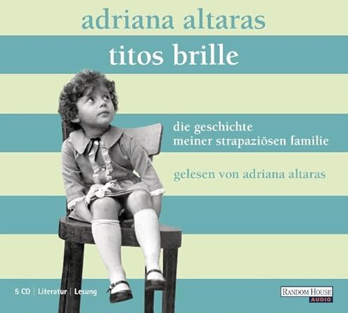 Titos Brille. Die Geschichte meiner strapaziösen Familie - Altaras, Adriana
