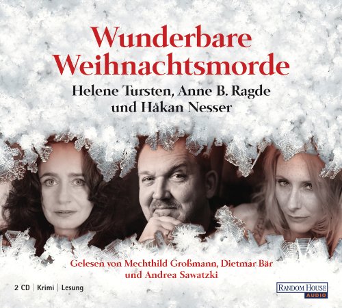 Beispielbild fr Wunderbare Weihnachtsmorde: erzhlt von Hkan Nesser, Helene Tursten und Anne B. Radge - zum Verkauf von medimops