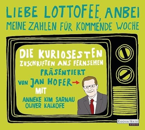 9783837111064: "Liebe Lottofee, anbei meine Zahlen fr kommende Woche": Die kuriosesten Zuschriften ans Fernsehen. Prsentiert von Jan Hofer