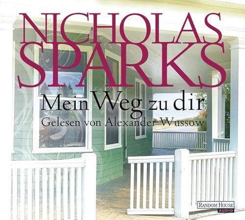 Mein Weg zu dir : Belletristik ; gekürzte Lesung. Nicholas Sparks. Gelesen von Alexander Wussow. Aus dem Amerikan. von Adelheid Zöfel. Gekürzte Hörbuchfassung und Regie: Peter Kaizar - Sparks, Nicholas (Mitwirkender), Alexander (Mitwirkender) Wussow und Zöfel