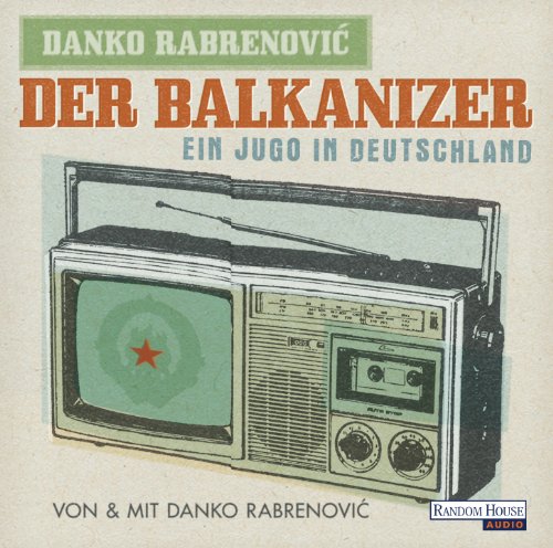 Der Balkanizer: Ein Jugo in Deutschland - Danko Rabrenovic