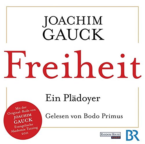 Beispielbild fr Freiheit - Ein Pldoyer: Mit der Original-Rede von Joachim Gauck, Evangelische Akademie Tutzing 2011 zum Verkauf von medimops