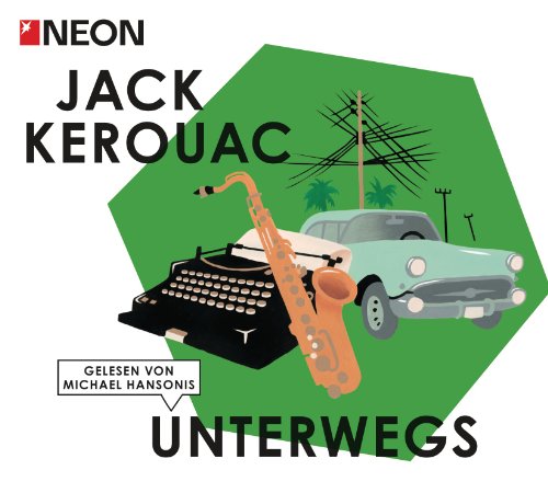 Unterwegs: NEON Hörbuch-Edition - Kerouac, Jack