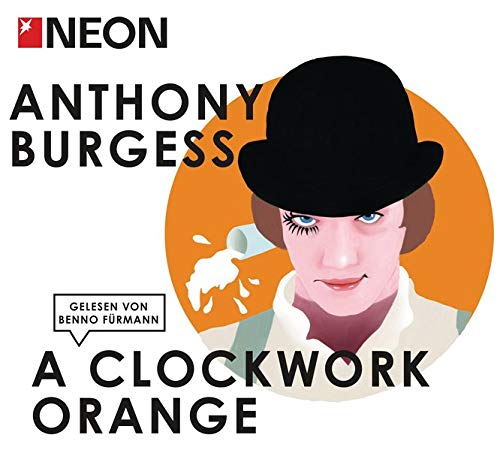 Clockwork Orange: NEON Hörbuch-Edition - Burgess, Anthony