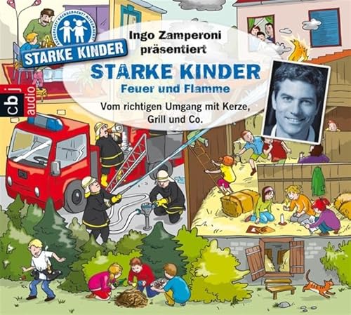 Stock image for Ingo Zamperoni prsentiert: Starke Kinder: Feuer und Flamme - Vom richtigen Umgang mit Kerze, Grill & Co. for sale by medimops