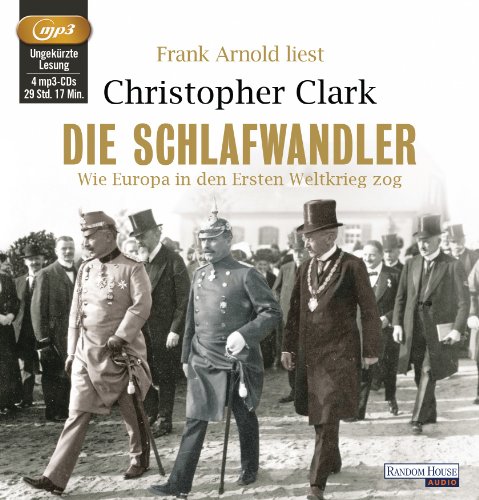 Die Schlafwandler: Wie Europa in den Ersten Weltkrieg zog (MP3 CD) - Christopher Clark