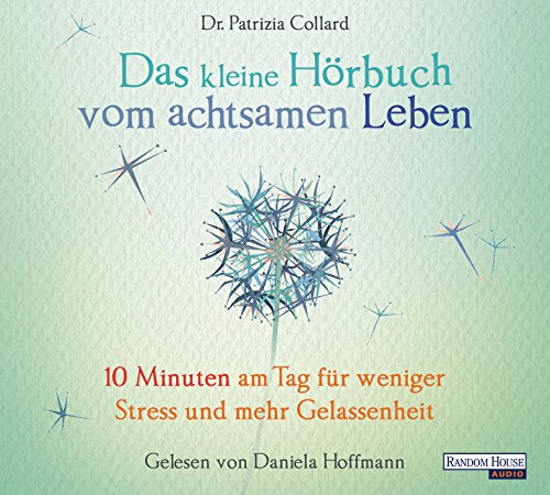 Beispielbild fr Das kleine Hr-Buch vom achtsamen Leben: 10 Minuten am Tag fr weniger Stress und mehr Gelassenheit zum Verkauf von medimops