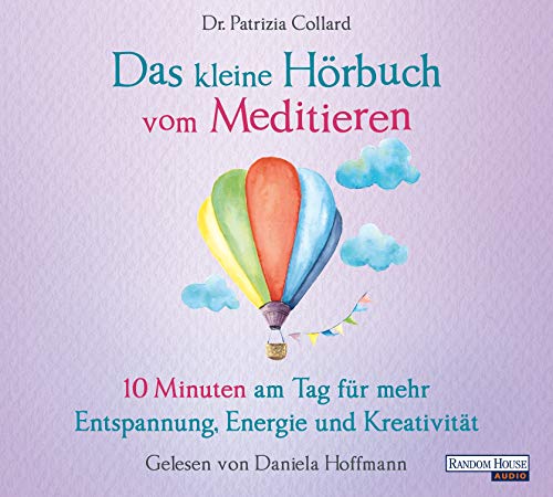 Beispielbild fr Das kleine Hrbuch vom Meditieren: 10 Minuten am Tag fr mehr Entspannung, Energie und Kreativitt zum Verkauf von medimops