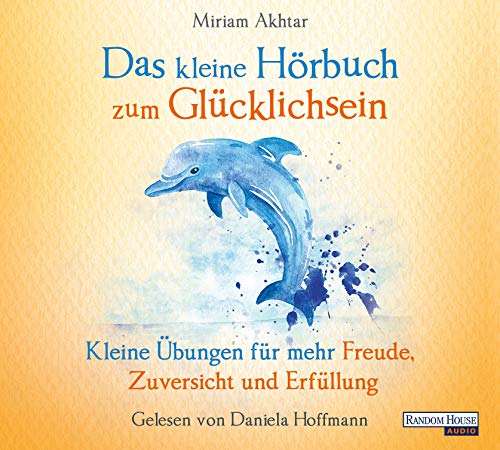 Beispielbild fr Das kleine Hr-Buch zum Glcklichsein: Kleine bungen fr mehr Freude, Zuversicht und Erfllung zum Verkauf von medimops