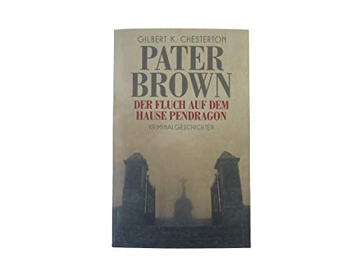 Beispielbild fr Kriminalgeschichten Pater Brown, Der Fluch auf dem Hause Pendragon von Gilbert K. Chesterton in Taschenbuch Format, Lesen, Bcher, Krimi zum Verkauf von medimops