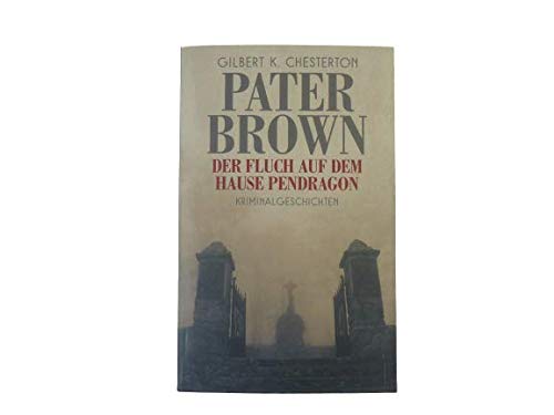 9783837148893: Kriminalgeschichten Pater Brown, Der Fluch auf dem Hause Pendragon von Gilbert K. Chesterton in Taschenbuch Format, Lesen, Bcher, Krimi
