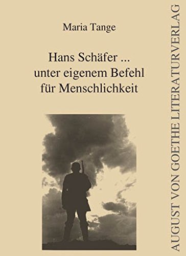 9783837200287: Hans Schfer ... unter eigenem Befehl fr Menschlichkeit
