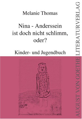 Nina - Anderssein ist doch nicht schlimm, oder? Kinder- und Jugendbuch. - Thomas, Melanie