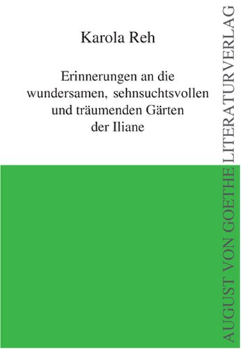 9783837201703: Erinnerungen an die wundersamen, sehnsuchtsvollen und trumenden Grten der Iliane