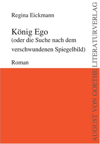 Beispielbild fr Knig Ego (oder die Suche nach dem verschwundenen Spiegelbild): Roman zum Verkauf von medimops