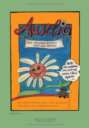 9783837203240: Aurelia - Das Gnseblmchen geht auf Reisen: Ein spannendes Lese- und Malbuch