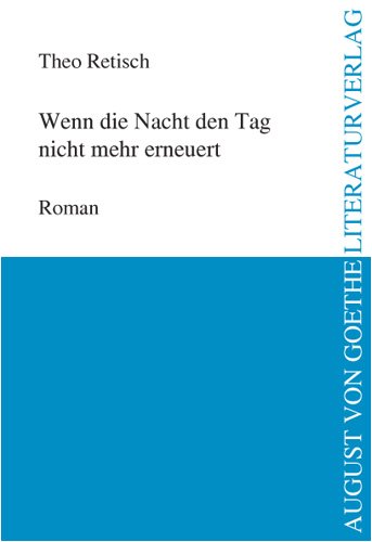 9783837203356: Wenn die Nacht den Tag nicht mehr erneuert: Roman