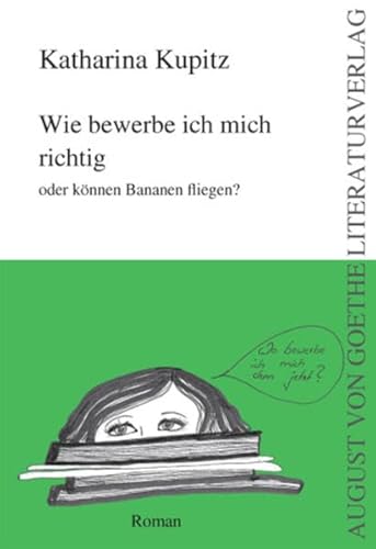 9783837205411: Wie bewerbe ich mich richtig oder knnen Bananen fliegen?: Roman