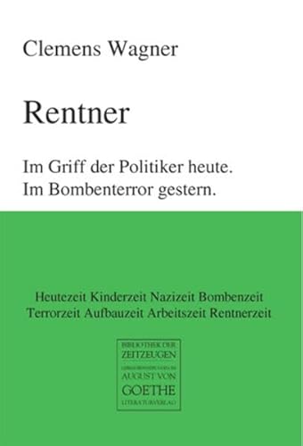 9783837205527: Rentner: Im Griff der Politiker heute. Im Bombenterror gestern.