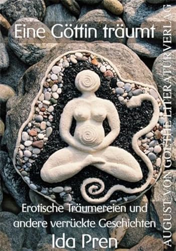 Stock image for Eine Gttin trumt: Erotische Trumereien und andere verrckte Geschichten for sale by Revaluation Books