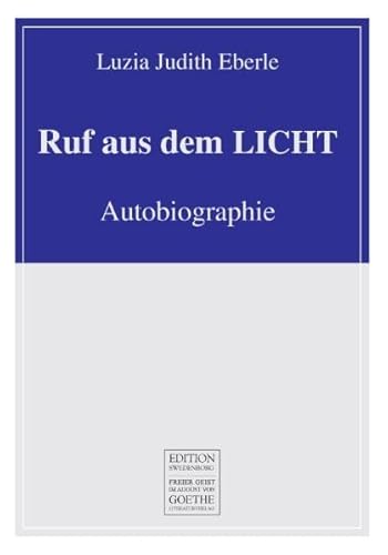 Beispielbild fr Ruf aus dem LICHT: Autobiographie (August von Goethe Literaturverlag) zum Verkauf von medimops