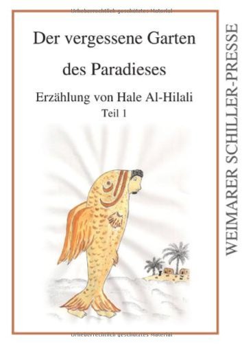 Beispielbild fr Der vergessene Garten des Paradieses: Erzhlung von Hale Al-Hilali. Teil 1 zum Verkauf von medimops