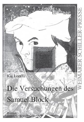 Die Versuchungen des Samuel Block: Roman (Weimarer Schiller-Presse) - Kai Lorenz