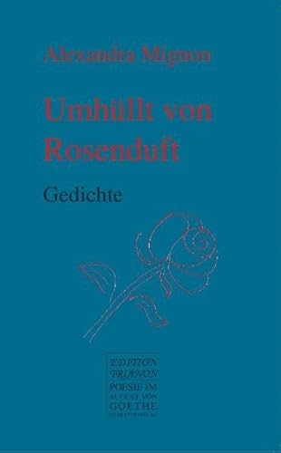 Beispielbild fr Umhllt von Rosenduft: Gedichte (August von Goethe Literaturverlag) zum Verkauf von medimops