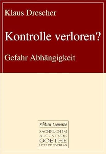 Kontrolle verloren? Gefahr Abhaengigkeit (German Edition) - Klaus Drescher