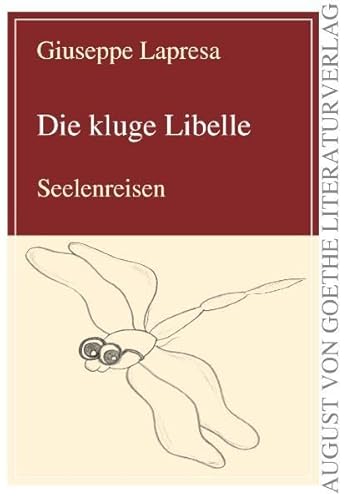 9783837207958: Die kluge Libelle: Seelenreisen