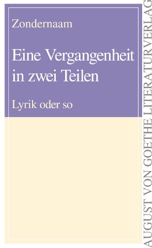 9783837211306: Eine Vergangenheit in zwei Teilen: Lyrik oder so