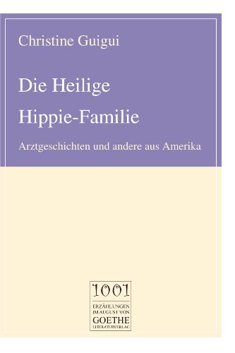 Imagen de archivo de Die Heilige Hippie-Familie: Arztgeschichten und andere aus Amerika a la venta por medimops