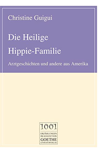 9783837213171: Die Heilige Hippie-Familie: Arztgeschichten und andere aus Amerika