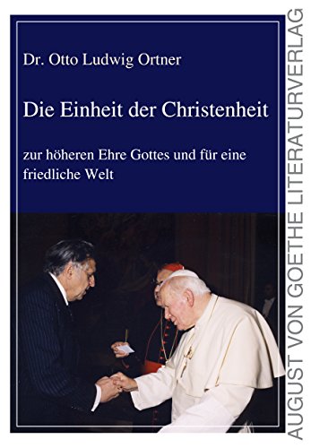 Beispielbild fr Die Einheit der Christenheit: zur hheren Ehre Gottes und fr eine friedliche Welt zum Verkauf von medimops