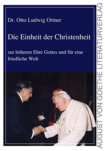 Stock image for Die Einheit der Christenheit: zur hheren Ehre Gottes und fr eine friedliche Welt for sale by medimops