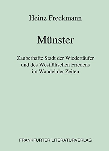 Beispielbild fr Mnster : Zauberhafte Stadt der Wiedertufer und des Westflischen Friedens im Wandel der Zeiten zum Verkauf von Buchpark