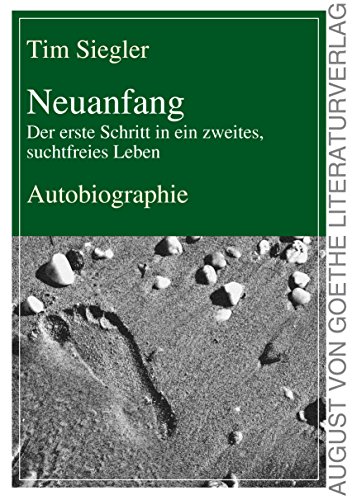 Beispielbild fr Neuanfang - Der erste Schritt in ein zweites, suchtfreies Leben: Autobiographie zum Verkauf von medimops