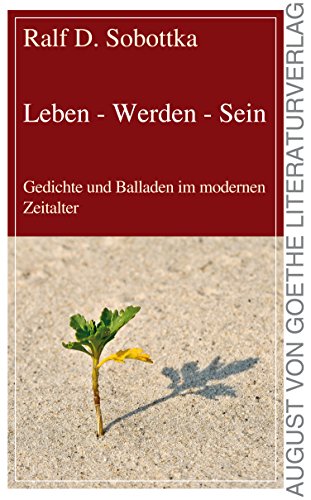 Beispielbild fr Leben - Werden - Sein: Gedichte und Balladen im modernen Zeitalter zum Verkauf von medimops