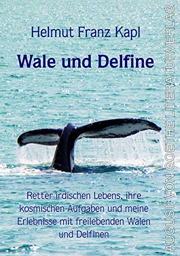 Beispielbild fr Wale und Delfine: Retter irdischen Lebens, ihre kosmischen Aufgaben und meine Erlebnisse mit freilebenden Walen und Delfinen zum Verkauf von medimops