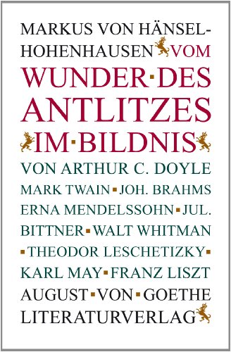 Imagen de archivo de Vom Wunder des Antlitzes im Bildnis:von Arthur C. Doyle, Mark Twain, Joh. Brahms, Erna Mendelssohn, Jul. Bittner, Walt Whitman, Theodor Leschetizky, Karl May, Frank Liszt a la venta por medimops