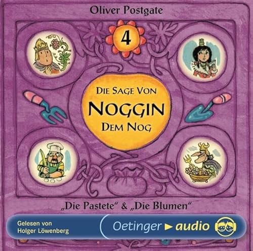 Die Sage von Noggin dem Nog 4, 1 Audio-CD Die Pastete; Die Blumen. Ungekürzte Lesung. 44 Min.