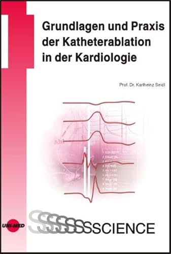 9783837410280: Grundlagen und Praxis der Katheterablation in der Kardiologie