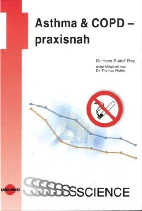 Asthma amp; COPD - praxisnah - Hans-Rudolf Frey