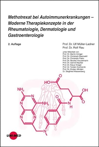 9783837423600: Methotrexat bei Autoimmunerkrankungen - Moderne Therapiekonzepte in der Rheumatologie, Dermatologie und Gastroenterologie (UNI-MED Science) - Mller-Ladner, Ulf