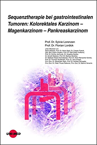 Beispielbild fr Sequenztherapie bei gastrointestinalen Tumoren: Kolorektales Karzinom - Magenkarzinom - Pankreaskarzinom (UNI-MED Science) zum Verkauf von medimops