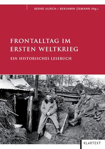 Beispielbild fr Frontalltag im Ersten Weltkrieg: Ein historisches Lesebuch zum Verkauf von medimops