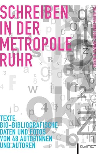 Schreiben in der Metropole Ruhr. Texte, Bio-Bibliografische Daten und Fotos von 48 Autorinnen und...