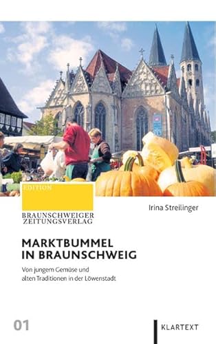 Beispielbild fr Marktbummel in Braunschweig: Von jungem Gemse und alten Traditionen in der Lwenstadt. Edition Braunschweiger Zeitungsverlag zum Verkauf von medimops